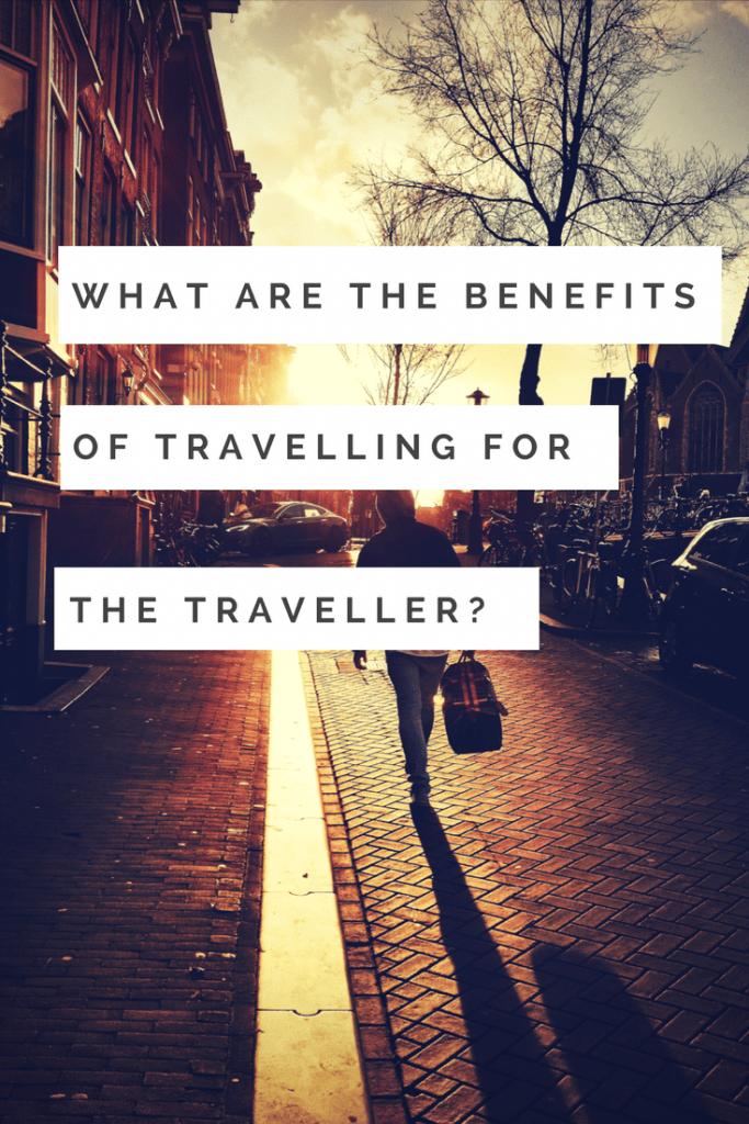 What Are The Benefits of Travelling For The Traveller