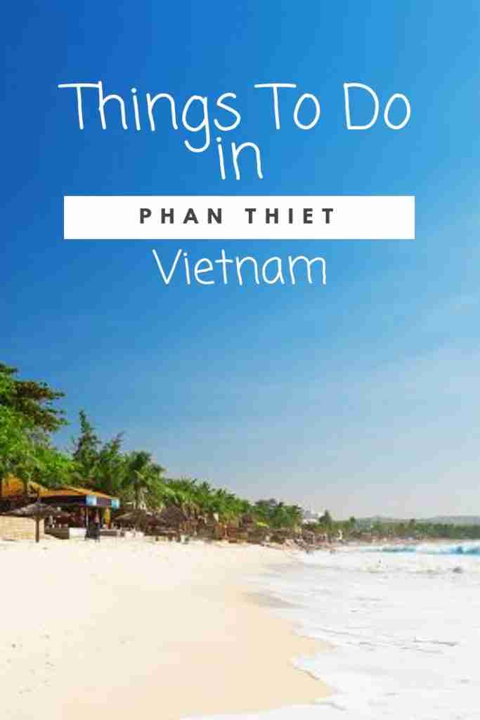 Fun Things to do in Phan Thiet Vietnam You Should Try - Ramblingj