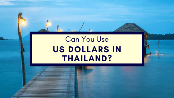 Can You Use US Dollars In Thailand