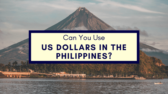 Can You Use US Dollars In The Philippines