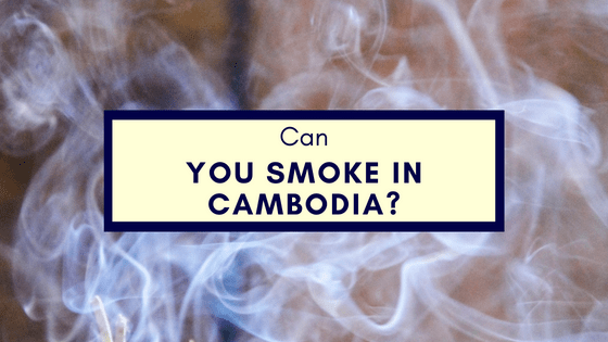 can you smoke in cambodia