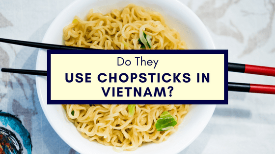 do they use chopsticks in Vietnam