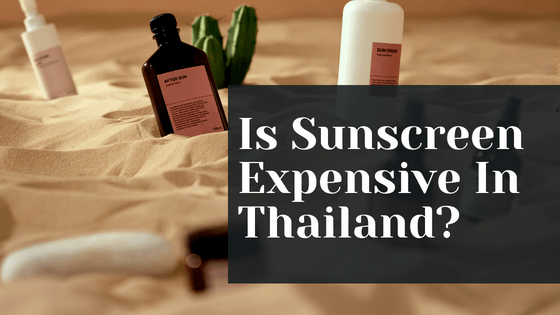 is-sunscreen-expensive-in-thailand-ramblingj