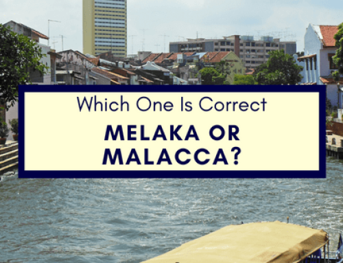 Which One Is Correct Melaka Or Malacca?