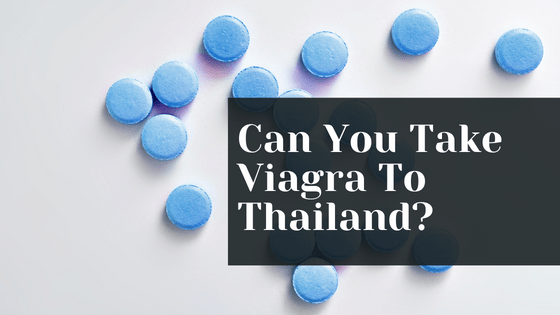 Can You Take Viagra To Thailand